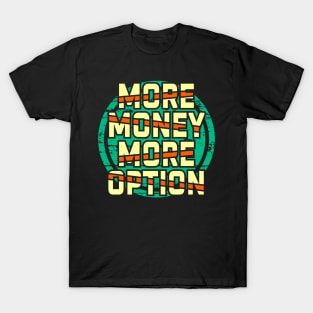 More money more options T-Shirt